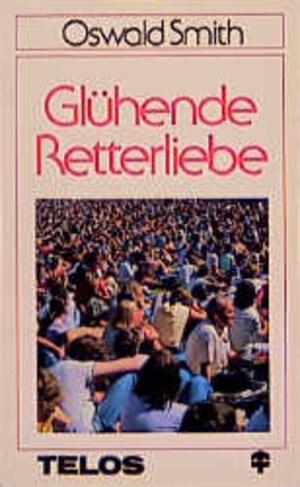 Buchcover Glühende Retterliebe | Oswald J Smith | EAN 9783870670900 | ISBN 3-87067-090-8 | ISBN 978-3-87067-090-0