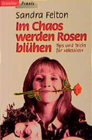 Buchcover Im Chaos werden Rosen blühen | Sandra Felton | EAN 9783870676087 | ISBN 3-87067-608-6 | ISBN 978-3-87067-608-7