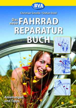 Das neue Fahrradreparaturbuch: Anleitungen und Tipps