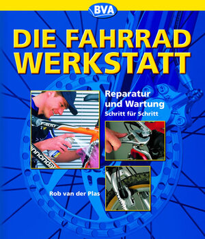 Buchcover Die Fahrradwerkstatt | Rob van der Plas | EAN 9783870731472 | ISBN 3-87073-147-8 | ISBN 978-3-87073-147-2