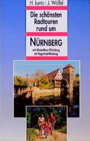 Die schönsten Radtouren rund um Nürnberg. Mit Altstadttour Nürnberg und Regnitztal-Radweg