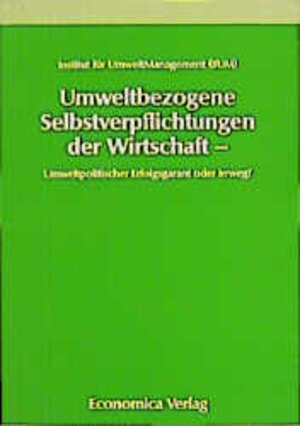 Buchcover Umweltbezogene Selbstverpflichtung der Wirtschaft - umweltpolitischer Erfolgsgarant oder Irrweg?  | EAN 9783870811778 | ISBN 3-87081-177-3 | ISBN 978-3-87081-177-8