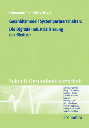 Buchcover Geschäftsmodell Systempartnerschaften: Die Digitale Industrialisierung der Medizin  | EAN 9783870815806 | ISBN 3-87081-580-9 | ISBN 978-3-87081-580-6