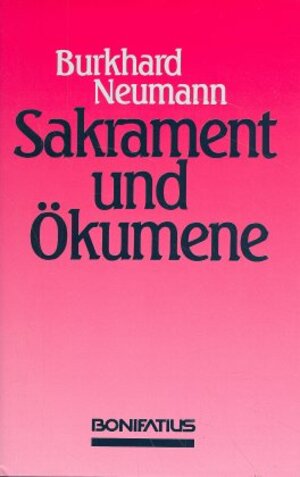 Buchcover Sakrament und Ökumene | Burkhard Neumann | EAN 9783870889463 | ISBN 3-87088-946-2 | ISBN 978-3-87088-946-3