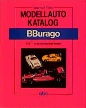 Modellauto-Katalog Bburago: 1:18 - 1:24 und alle Martoys-Modelle in 1:24