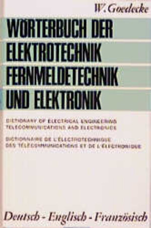 Buchcover Wörterbuch der Elektrotechnik, Fernmeldetechnik und Elektronik | Werner Goedecke | EAN 9783870970130 | ISBN 3-87097-013-8 | ISBN 978-3-87097-013-0