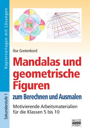 Buchcover Brigg: Mathematik / Mandalas und geometrische Figuren | Ilse Gretenkord | EAN 9783871016615 | ISBN 3-87101-661-6 | ISBN 978-3-87101-661-5