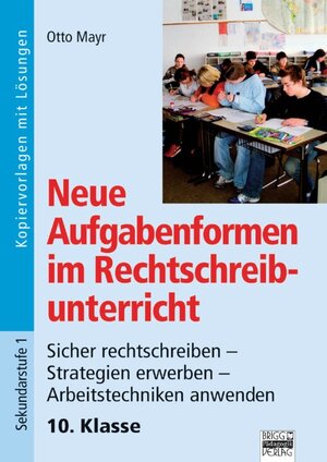 Buchcover Neue Aufgabenformen Rechtschreibunterricht / 10. Klasse - Sicher rechtschreiben - Strategien erwerben - Arbeitstechniken anwenden | Otto Mayr | EAN 9783871017537 | ISBN 3-87101-753-1 | ISBN 978-3-87101-753-7