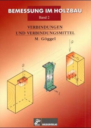 Bemessung im Holzbau, Bd.2, Verbindungen und Verbindungsmittel