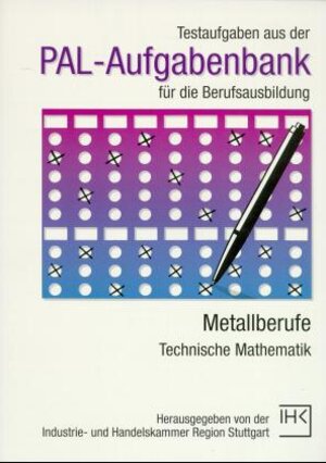 PAL-Aufgabenbank, Testaufgaben für die Berufsausbildung, Metallberufe, Technische Mathematik