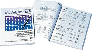 PAL-Aufgabenbank, Testaufgaben für die Berufsausbildung : Industriemechaniker, Werkzeugmechaniker, Zerspanungsmechaniker, Technische Kommunikation