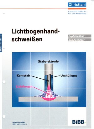 Buchcover Lichtbogenhandschweissen  | EAN 9783871251047 | ISBN 3-87125-104-6 | ISBN 978-3-87125-104-7