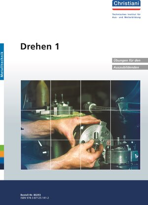 Drehen 1. Übungen für den Auszubildenden: 28 Übungen mit Lernzielen und Kenntnisvermittlung. 2 Arbeitsproben