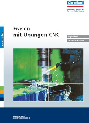 Fräsen - Mit Übungen CNC.  Begleitheft für den Ausbilder