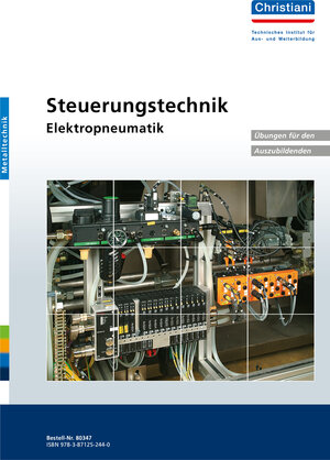 Steuerungstechnik Elektropneumatik: Übungen für den Auszubildenden. Grundlagen und Anwendungsbeispiele