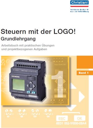 Buchcover Steuern mit der LOGO! - Grundlehrgang - Band 1 | Markus Paffe | EAN 9783871257537 | ISBN 3-87125-753-2 | ISBN 978-3-87125-753-7