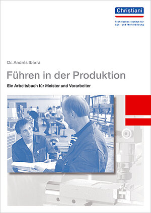 Buchcover Führen in der Produktion | Andrés Ibarra | EAN 9783871258343 | ISBN 3-87125-834-2 | ISBN 978-3-87125-834-3
