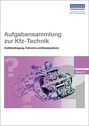 Aufgabensammlung zur Kfz-Technik 2. Kraftübertragung, Fahrwerk und Bremssysteme (Lernmaterialien)