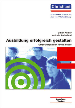 Buchcover Ausbildung erfolgreich gestalten | Ulrich Kohler | EAN 9783871259562 | ISBN 3-87125-956-X | ISBN 978-3-87125-956-2