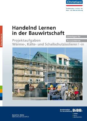 Buchcover Handelnd Lernen in der Bauwirtschaft - Projektaufgaben Wärme-, Kälte- und Schallschutzisolierer/-in  | EAN 9783871259753 | ISBN 3-87125-975-6 | ISBN 978-3-87125-975-3