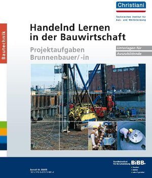 Buchcover Handelnd Lernen in der Bauwirtschaft - Projektaufgaben Brunnenbauer/-in  | EAN 9783871259814 | ISBN 3-87125-981-0 | ISBN 978-3-87125-981-4