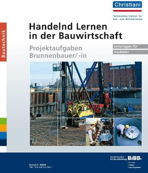 Buchcover Handelnd Lernen in der Bauwirtschaft - Projektaufgaben Brunnenbauer/-in  | EAN 9783871259821 | ISBN 3-87125-982-9 | ISBN 978-3-87125-982-1