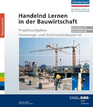 Buchcover Handelnd Lernen in der Bauwirtschaft - Projektaufgaben Feuerungs- und Schornsteinbauer/-in  | EAN 9783871259852 | ISBN 3-87125-985-3 | ISBN 978-3-87125-985-2