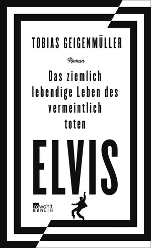 Buchcover Das ziemlich lebendige Leben des vermeintlich toten Elvis | Tobias Geigenmüller | EAN 9783871341816 | ISBN 3-87134-181-9 | ISBN 978-3-87134-181-6