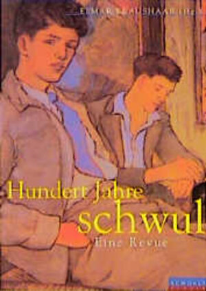 Buchcover Hundert Jahre schwul | Elmar Kraushaar | EAN 9783871343070 | ISBN 3-87134-307-2 | ISBN 978-3-87134-307-0