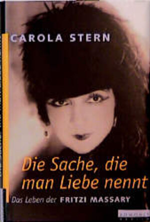 Buchcover Die Sache, die man Liebe nennt | Carola Stern | EAN 9783871343599 | ISBN 3-87134-359-5 | ISBN 978-3-87134-359-9