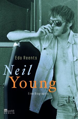 Neil Young. Eine Biographie