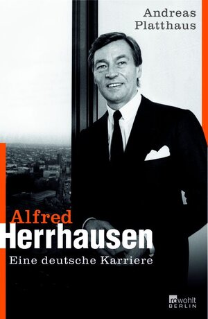 Alfred Herrhausen. Eine deutsche Karriere