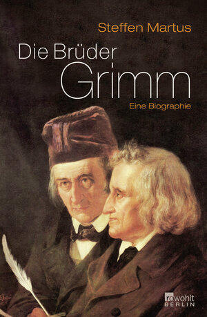 Buchcover Die Brüder Grimm | Steffen Martus | EAN 9783871345685 | ISBN 3-87134-568-7 | ISBN 978-3-87134-568-5
