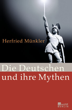 Buchcover Die Deutschen und ihre Mythen | Herfried Münkler | EAN 9783871346071 | ISBN 3-87134-607-1 | ISBN 978-3-87134-607-1