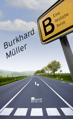 Buchcover B - eine deutsche Reise | Burkhard Müller | EAN 9783871346637 | ISBN 3-87134-663-2 | ISBN 978-3-87134-663-7