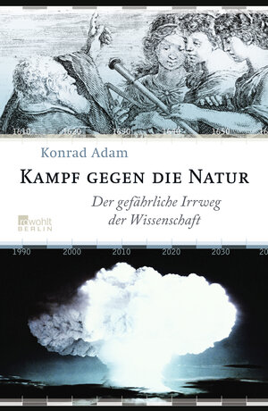 Buchcover Kampf gegen die Natur | Konrad Adam | EAN 9783871347306 | ISBN 3-87134-730-2 | ISBN 978-3-87134-730-6