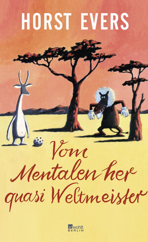 Buchcover Vom Mentalen her quasi Weltmeister | Horst Evers | EAN 9783871347764 | ISBN 3-87134-776-0 | ISBN 978-3-87134-776-4