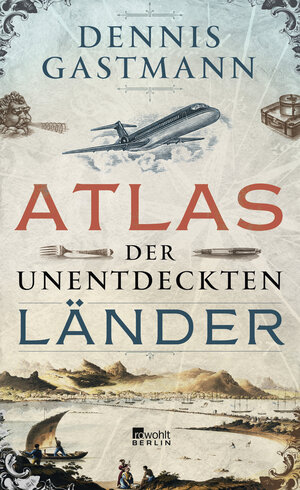 Buchcover Atlas der unentdeckten Länder | Dennis Gastmann | EAN 9783871348259 | ISBN 3-87134-825-2 | ISBN 978-3-87134-825-9