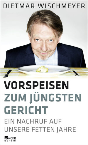 Buchcover Vorspeisen zum Jüngsten Gericht | Dietmar Wischmeyer | EAN 9783871348297 | ISBN 3-87134-829-5 | ISBN 978-3-87134-829-7