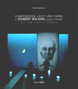 Komposition, Licht und Farbe in Robert Wilsons neuem Theater. Mit dem Körper denken