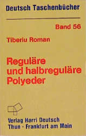 Buchcover Reguläre und halbreguläre Polyeder | Tiberiu Roman | EAN 9783871449833 | ISBN 3-87144-983-0 | ISBN 978-3-87144-983-3