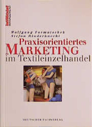 Praxisorientiertes Marketing für den Textil- und Bekleidungsfachhandel