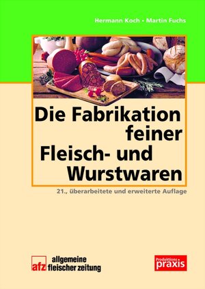 Buchcover Die Fabrikation feiner Fleisch- und Wurstwaren | Hermann Koch | EAN 9783871507496 | ISBN 3-87150-749-0 | ISBN 978-3-87150-749-6