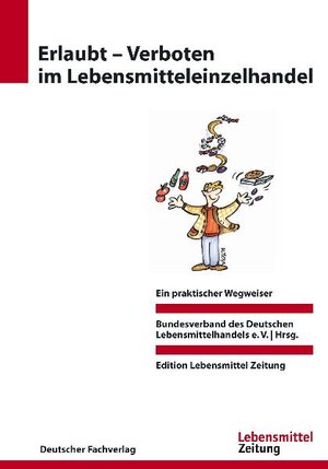 Erlaubt - Verboten im Lebensmitteleinzelhandel. Ein praktischer Wegweiser