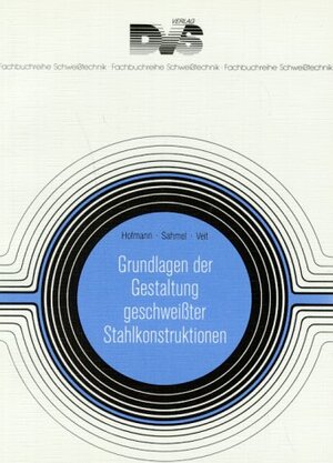 Buchcover Grundlagen der Gestaltung geschweisster Stahlkonstruktionen | Paul Sahmel | EAN 9783871550119 | ISBN 3-87155-011-6 | ISBN 978-3-87155-011-9