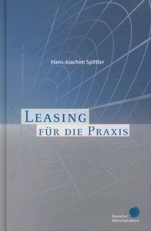 Buchcover Leasing für die Praxis | Hans J Spittler | EAN 9783871564567 | ISBN 3-87156-456-7 | ISBN 978-3-87156-456-7