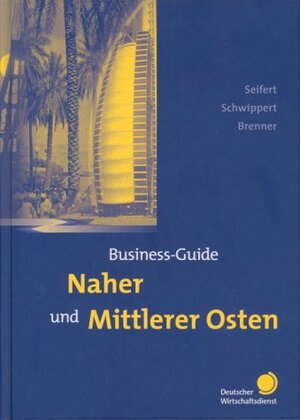 Buchcover Business-Guide Naher und Mittlerer Osten | Jörg Seifert | EAN 9783871565601 | ISBN 3-87156-560-1 | ISBN 978-3-87156-560-1