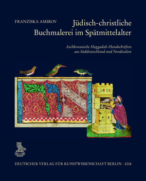 Buchcover Jüdisch-christliche Buchmalerei im Spätmittelalter | Franziska Amirov | EAN 9783871572470 | ISBN 3-87157-247-0 | ISBN 978-3-87157-247-0