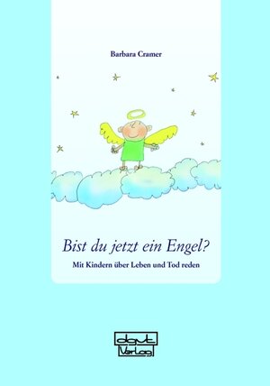 Buchcover Bist du jetzt ein Engel? | Barbara Cramer | EAN 9783871590702 | ISBN 3-87159-070-3 | ISBN 978-3-87159-070-2