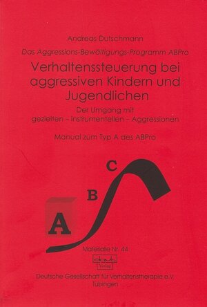 Buchcover Das ABPro - Aggressions-Bewältigungs-Programm / Verhaltenssteuerung bei Kindern und Jugendlichen | Andreas Dutschmann | EAN 9783871593444 | ISBN 3-87159-344-3 | ISBN 978-3-87159-344-4